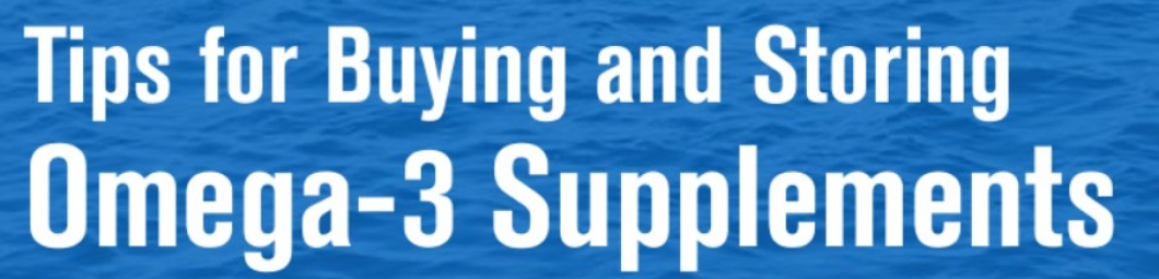 Tips for Buying and Storing Omega-3 Supplements