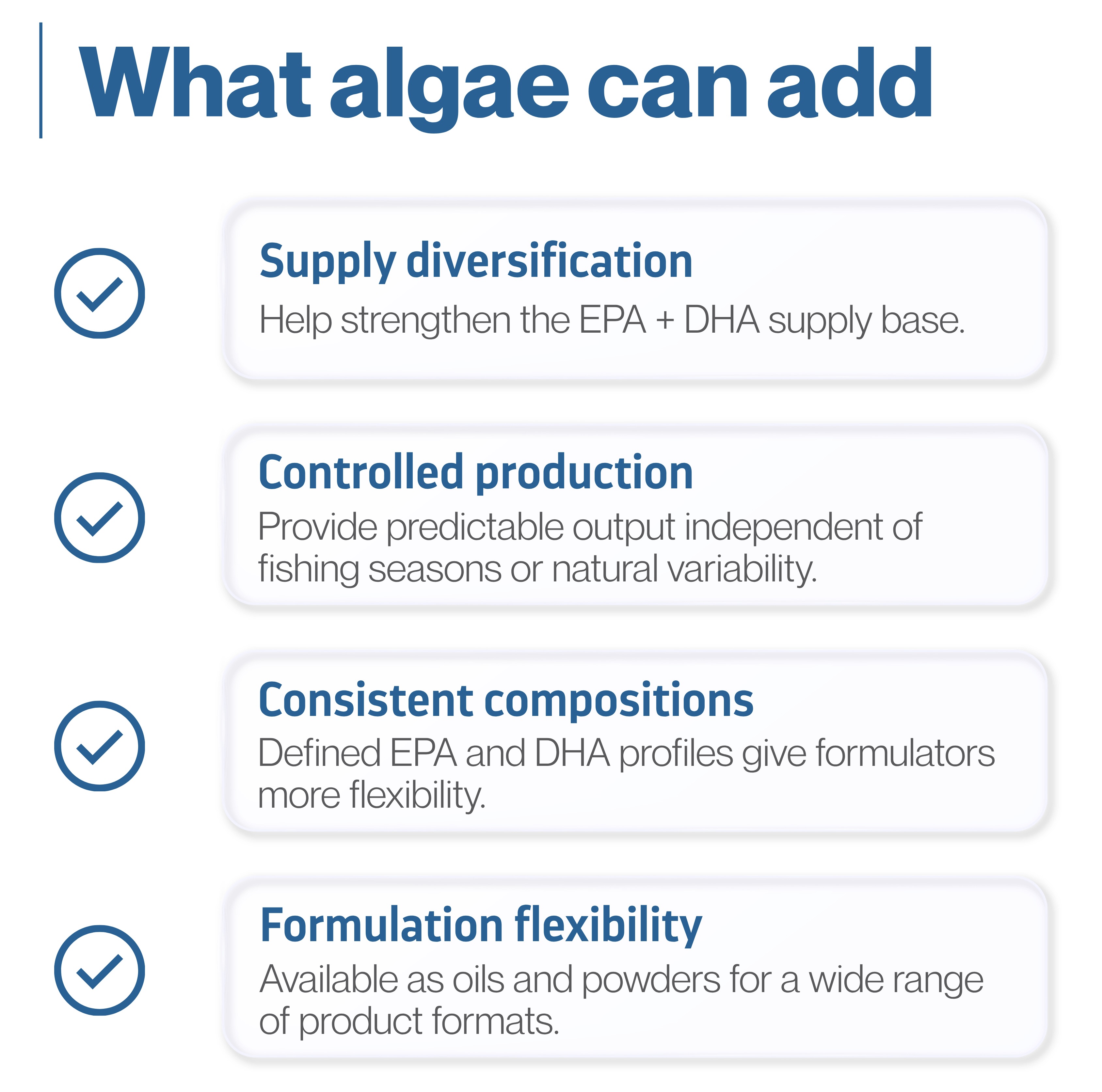 What algae can add: supply diversification, controlled production, consistent compositions, formulation flexibility